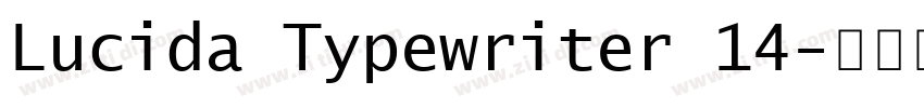 Lucida Typewriter 14字体转换 Lucida Typewriter 14字体转换